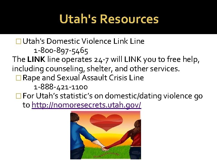Utah's Resources � Utah's Domestic Violence Link Line 1 -800 -897 -5465 The LINK