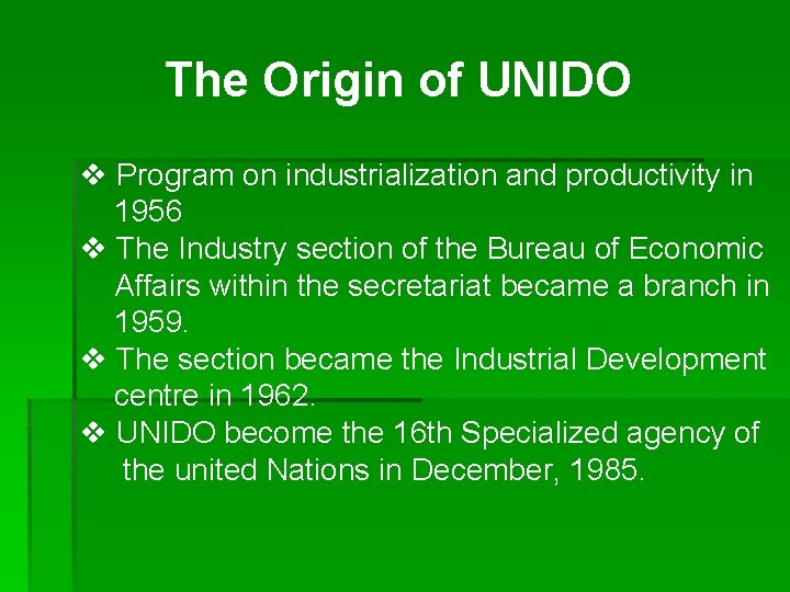 The Origin of UNIDO v Program on industrialization and productivity in 1956 v The