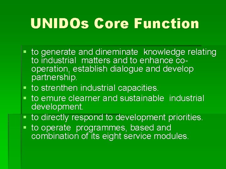 UNIDOs Core Function § to generate and dineminate knowledge relating to industrial matters and