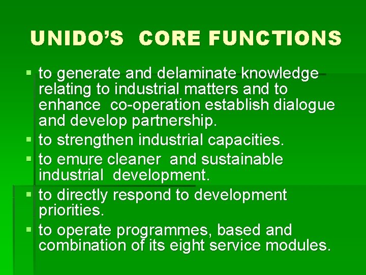 UNIDO’S CORE FUNCTIONS § to generate and delaminate knowledge relating to industrial matters and