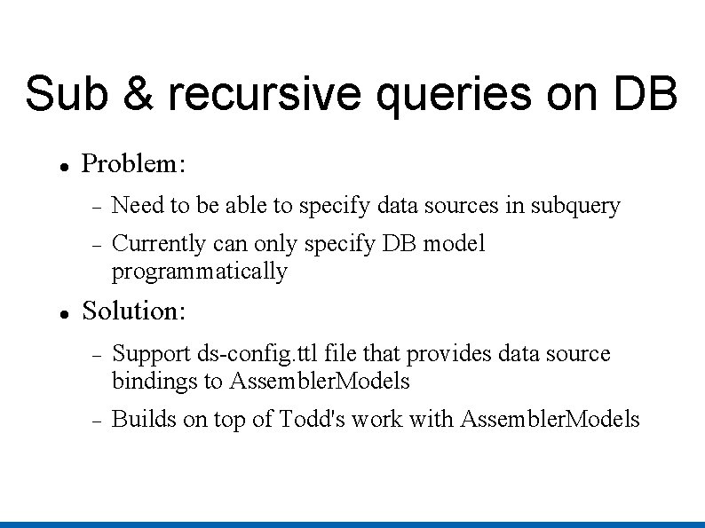 Sub & recursive queries on DB Problem: Need to be able to specify data