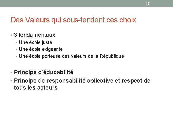 17 Des Valeurs qui sous-tendent ces choix • 3 fondamentaux • Une école juste