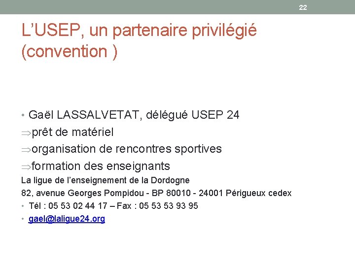 22 L’USEP, un partenaire privilégié (convention ) • Gaël LASSALVETAT, délégué USEP 24 Þprêt