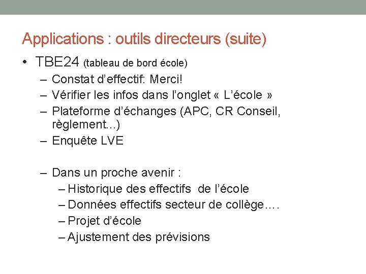 Applications : outils directeurs (suite) • TBE 24 (tableau de bord école) – Constat