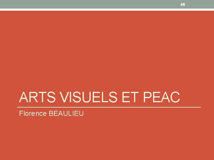 46 ARTS VISUELS ET PEAC Florence BEAULIEU 