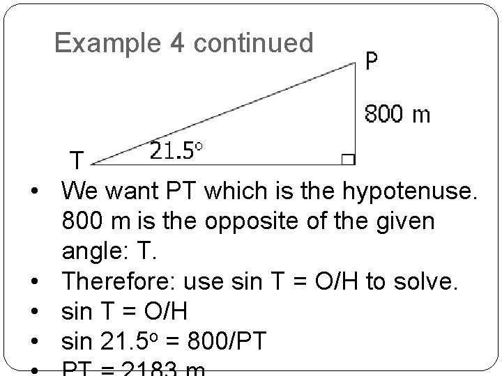 Example 4 continued • We want PT which is the hypotenuse. 800 m is