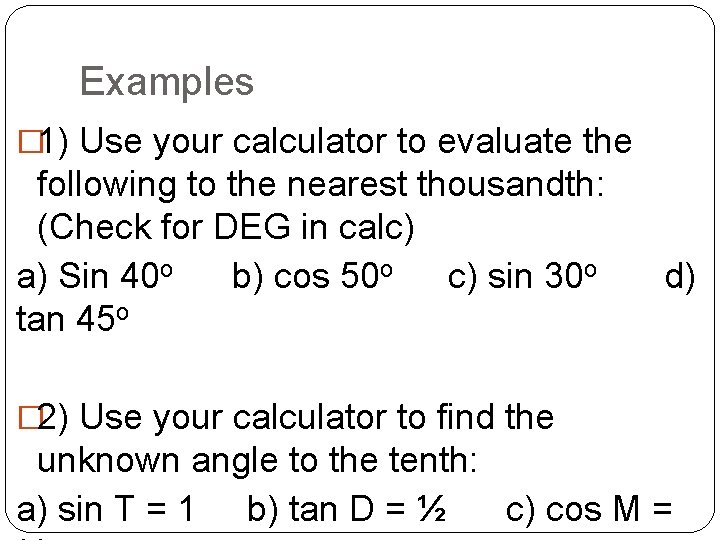 Examples � 1) Use your calculator to evaluate the following to the nearest thousandth: