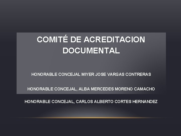 COMITÉ DE ACREDITACION DOCUMENTAL HONORABLE CONCEJAL MIYER JOSE VARGAS CONTRERAS HONORABLE CONCEJAL, ALBA MERCEDES
