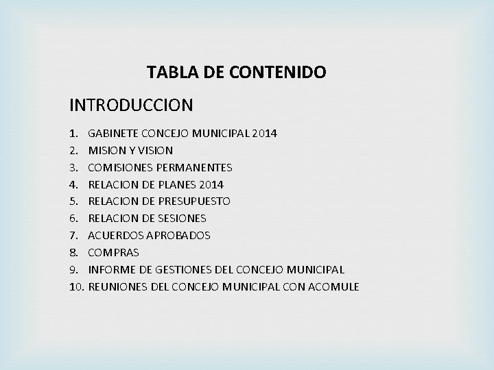 TABLA DE CONTENIDO INTRODUCCION 1. GABINETE CONCEJO MUNICIPAL 2014 2. MISION Y VISION 3.