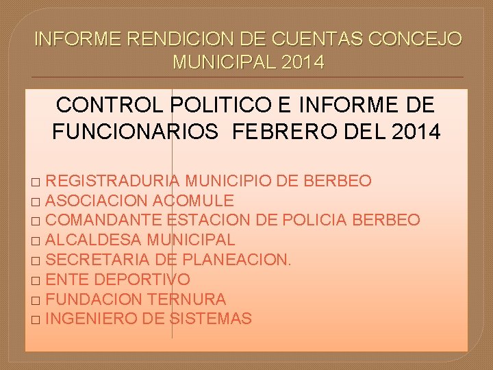 INFORME RENDICION DE CUENTAS CONCEJO MUNICIPAL 2014 CONTROL POLITICO E INFORME DE FUNCIONARIOS FEBRERO