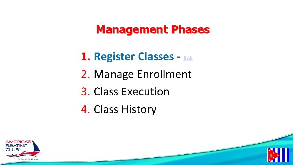 Management Phases 1. Register Classes - link 2. Manage Enrollment 3. Class Execution 4.