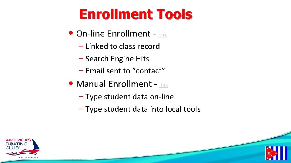 Enrollment Tools • On-line Enrollment - link – Linked to class record – Search