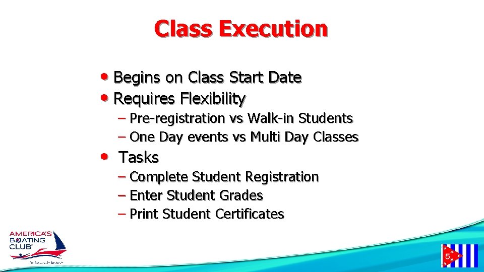 Class Execution • Begins on Class Start Date • Requires Flexibility – Pre-registration vs