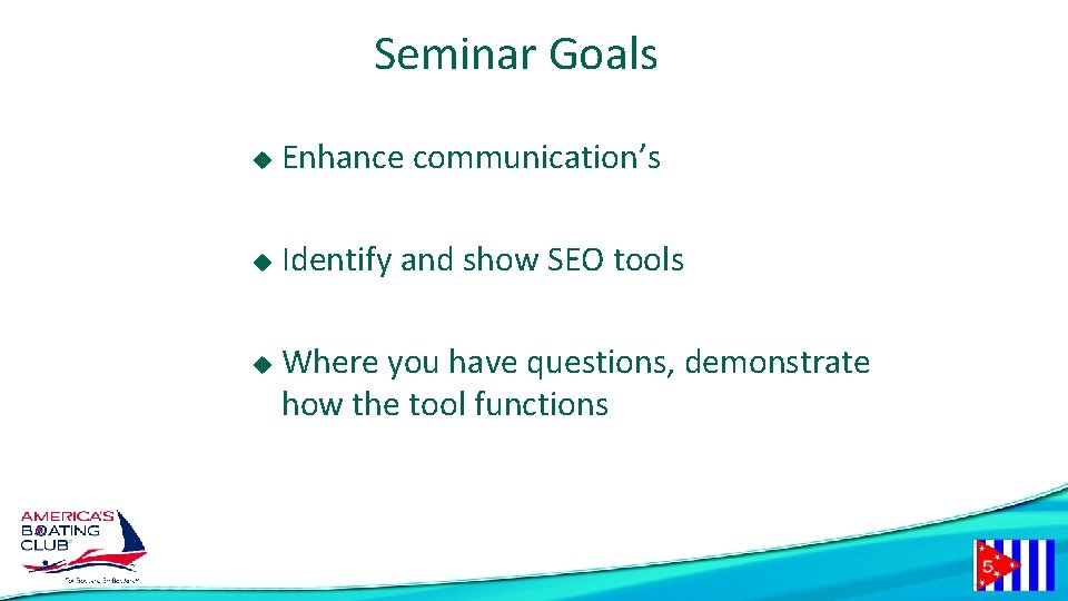 Seminar Goals u Enhance communication’s u Identify and show SEO tools u Where you