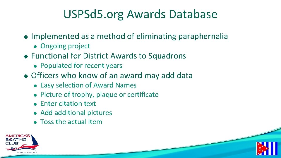 USPSd 5. org Awards Database u Implemented as a method of eliminating paraphernalia l