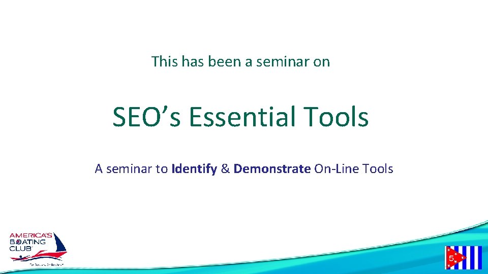 This has been a seminar on SEO’s Essential Tools A seminar to Identify &