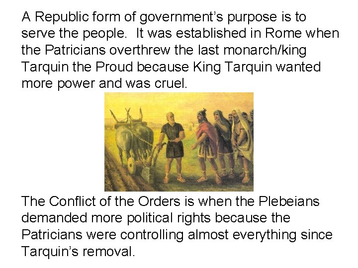 A Republic form of government’s purpose is to serve the people. It was established