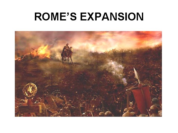 ROME’S EXPANSION 