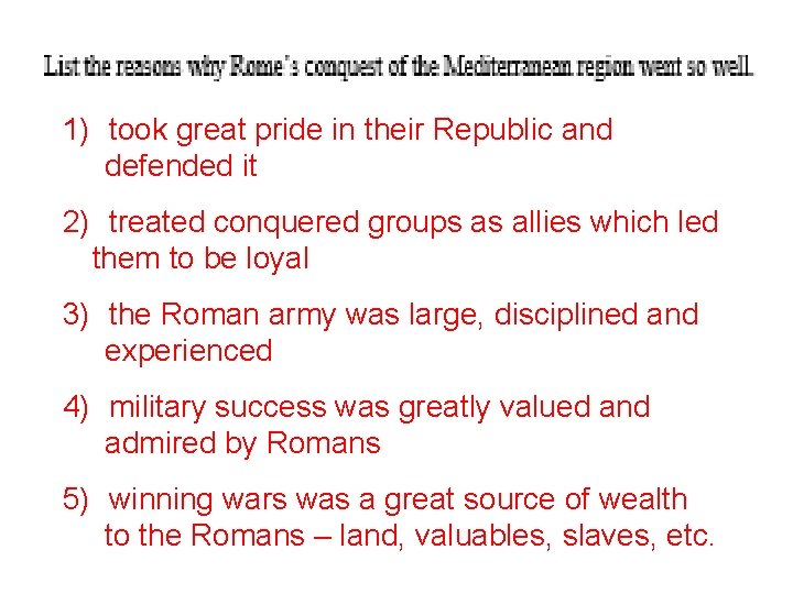 1) took great pride in their Republic and defended it 2) treated conquered groups