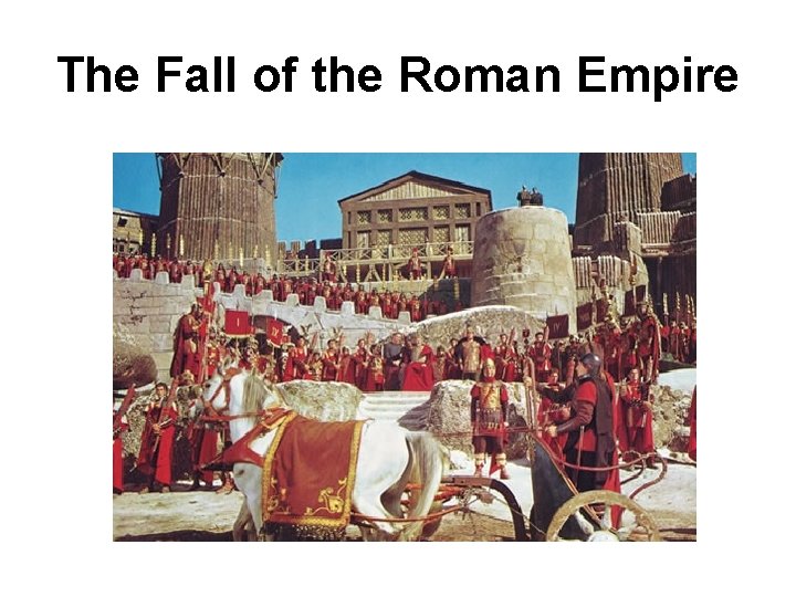 The Fall of the Roman Empire 