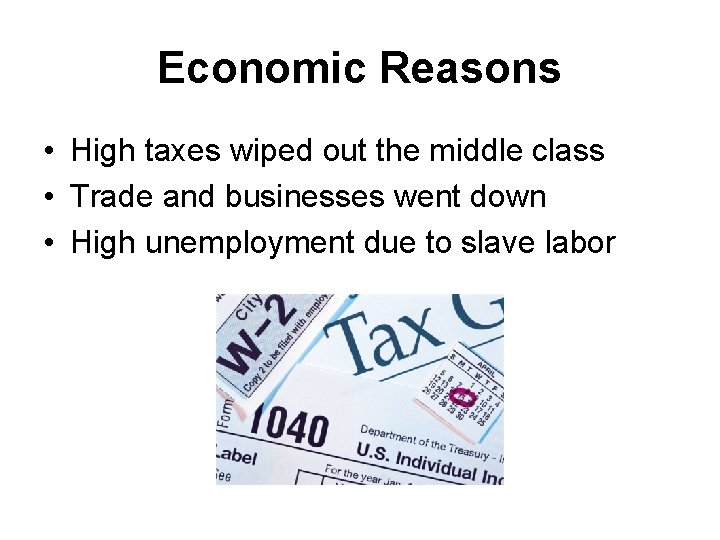 Economic Reasons • High taxes wiped out the middle class • Trade and businesses