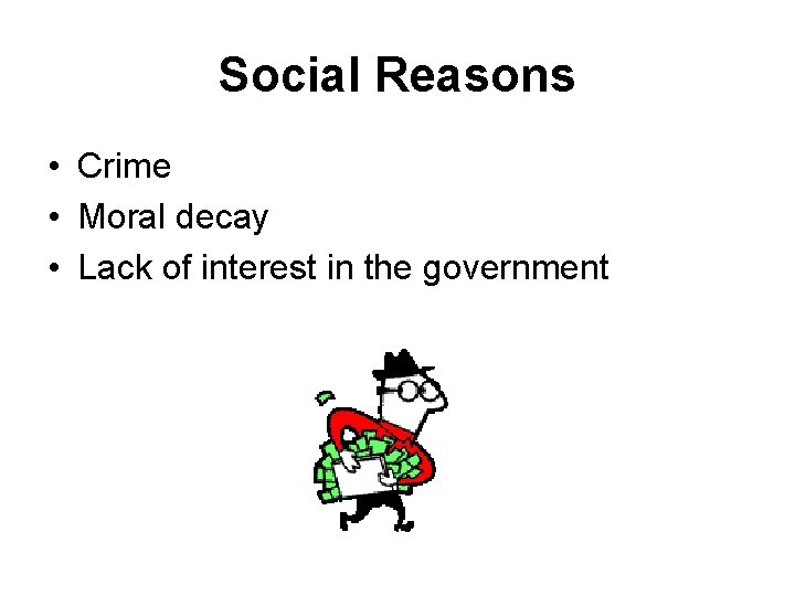 Social Reasons • Crime • Moral decay • Lack of interest in the government
