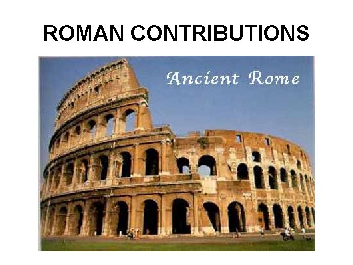 ROMAN CONTRIBUTIONS 