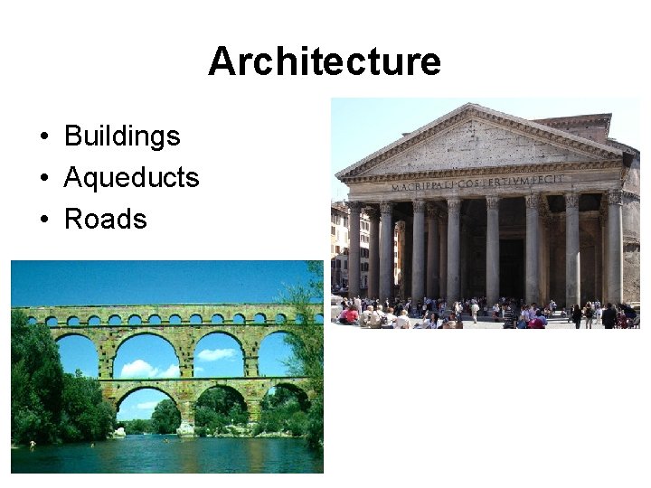 Architecture • Buildings • Aqueducts • Roads 