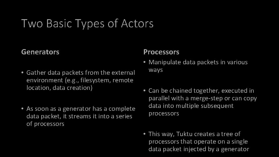 Two Basic Types of Actors Generators • Gather data packets from the external environment