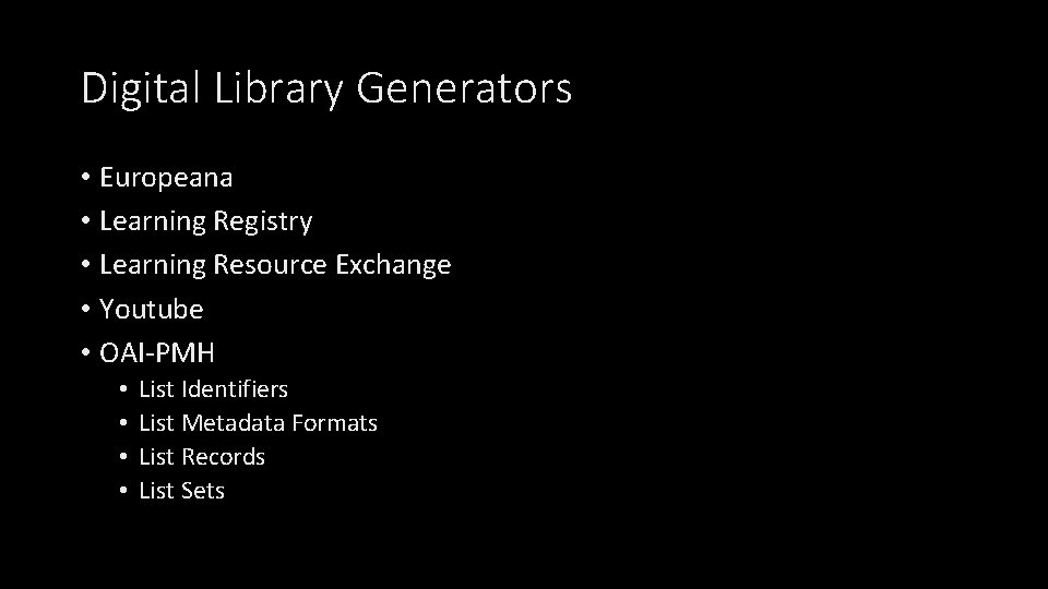 Digital Library Generators • Europeana • Learning Registry • Learning Resource Exchange • Youtube