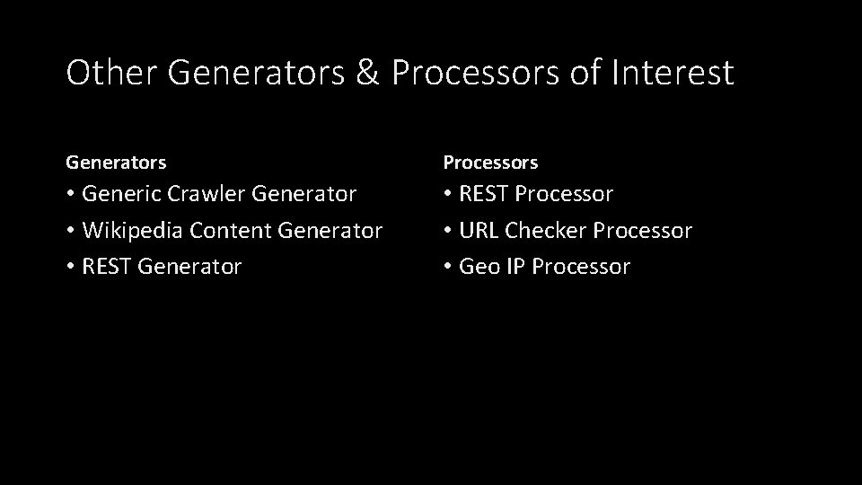 Other Generators & Processors of Interest Generators Processors • Generic Crawler Generator • Wikipedia
