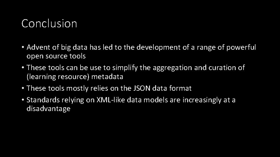 Conclusion • Advent of big data has led to the development of a range