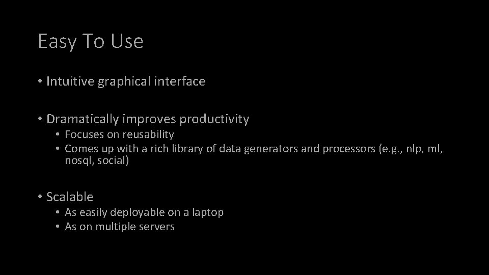 Easy To Use • Intuitive graphical interface • Dramatically improves productivity • Focuses on