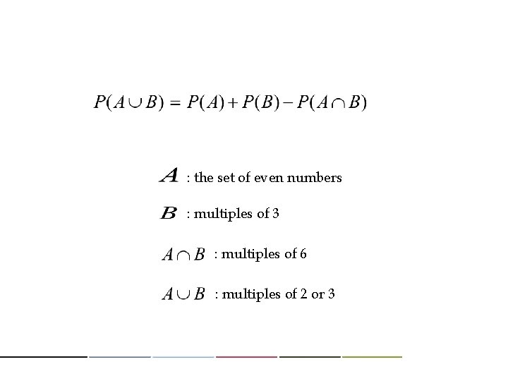 : the set of even numbers : multiples of 3 : multiples of 6
