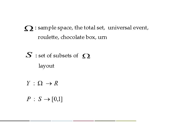 : sample space, the total set, universal event, roulette, chocolate box, urn : set