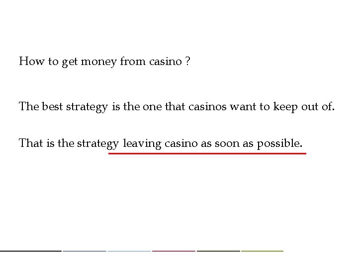 How to get money from casino ? The best strategy is the one that