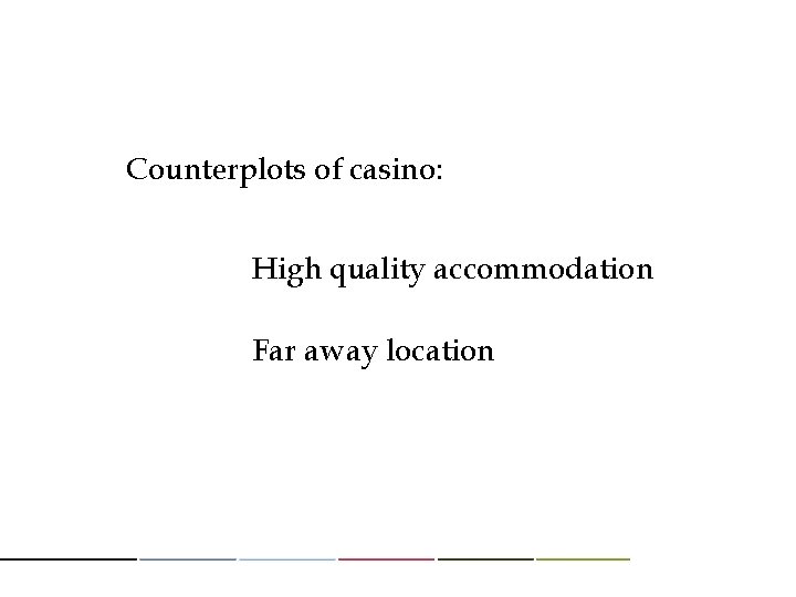 Counterplots of casino: High quality accommodation Far away location 