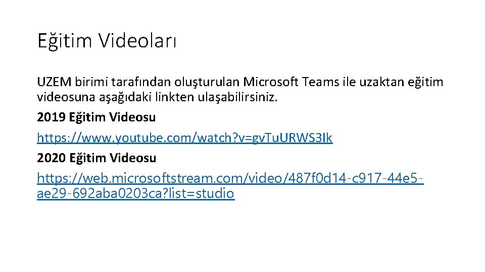 Eğitim Videoları UZEM birimi tarafından oluşturulan Microsoft Teams ile uzaktan eğitim videosuna aşağıdaki linkten