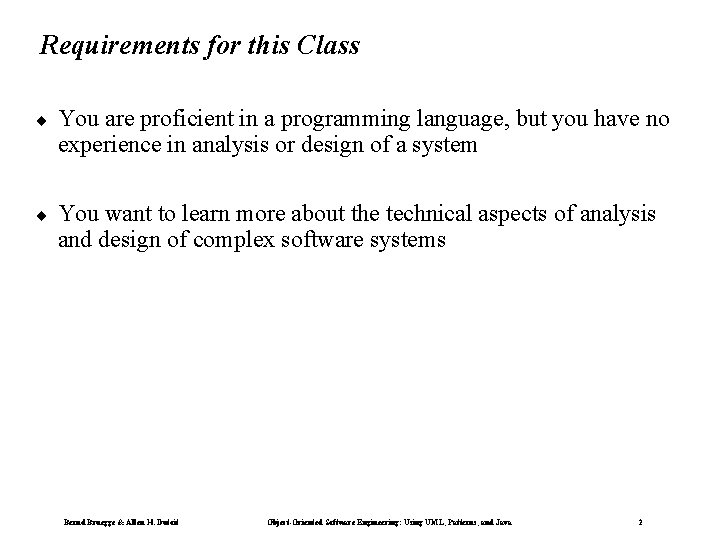 Requirements for this Class ¨ You are proficient in a programming language, but you
