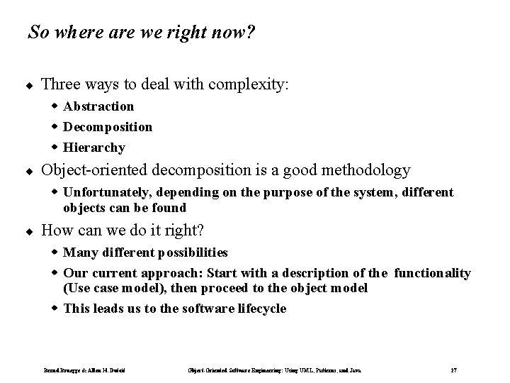 So where are we right now? ¨ Three ways to deal with complexity: w