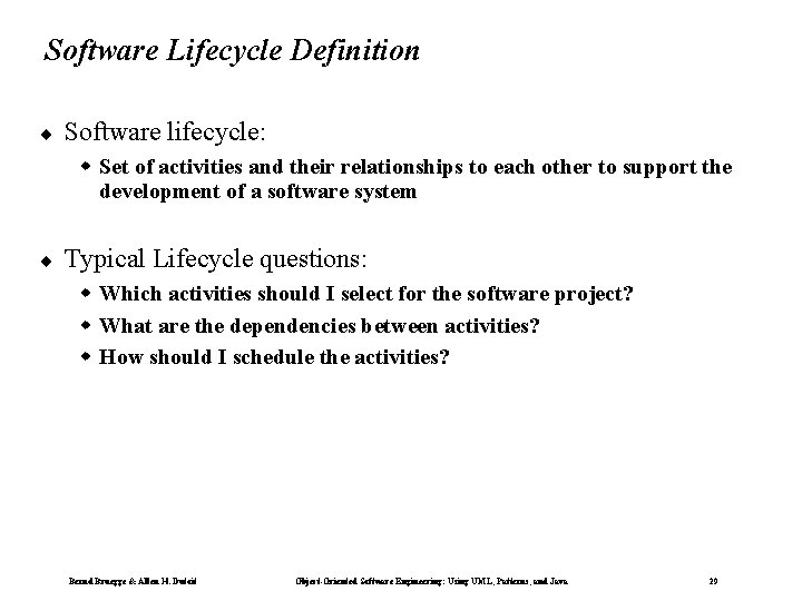 Software Lifecycle Definition ¨ Software lifecycle: w Set of activities and their relationships to