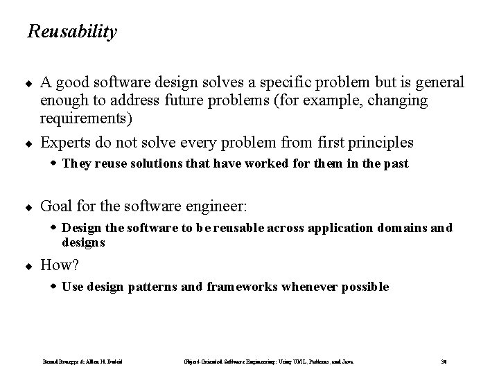 Reusability ¨ ¨ A good software design solves a specific problem but is general