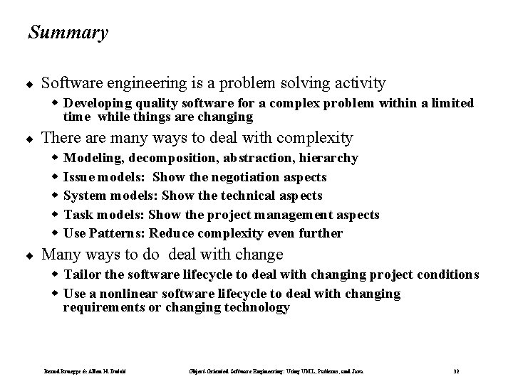 Summary ¨ Software engineering is a problem solving activity w Developing quality software for