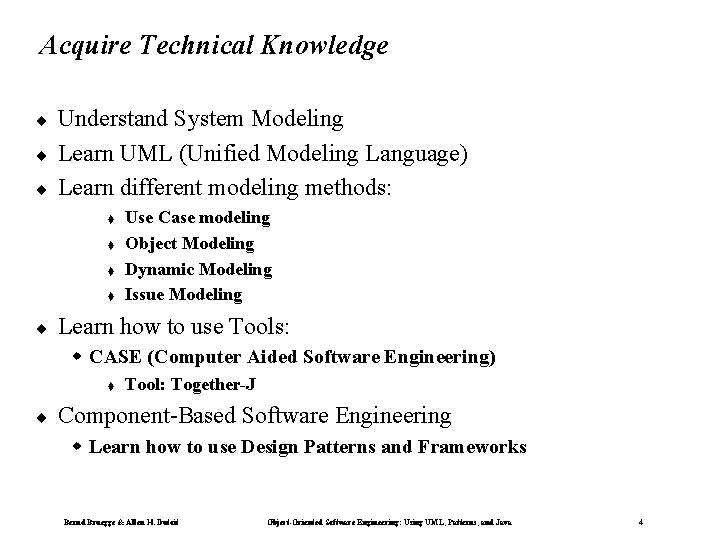 Acquire Technical Knowledge ¨ ¨ ¨ Understand System Modeling Learn UML (Unified Modeling Language)