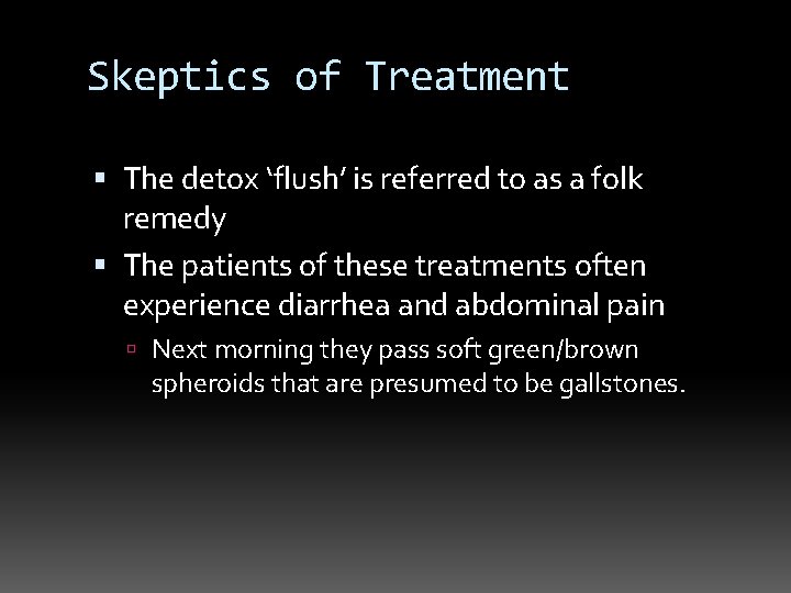 Skeptics of Treatment The detox ‘flush’ is referred to as a folk remedy The