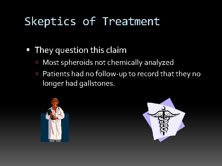 Skeptics of Treatment They question this claim Most spheroids not chemically analyzed Patients had