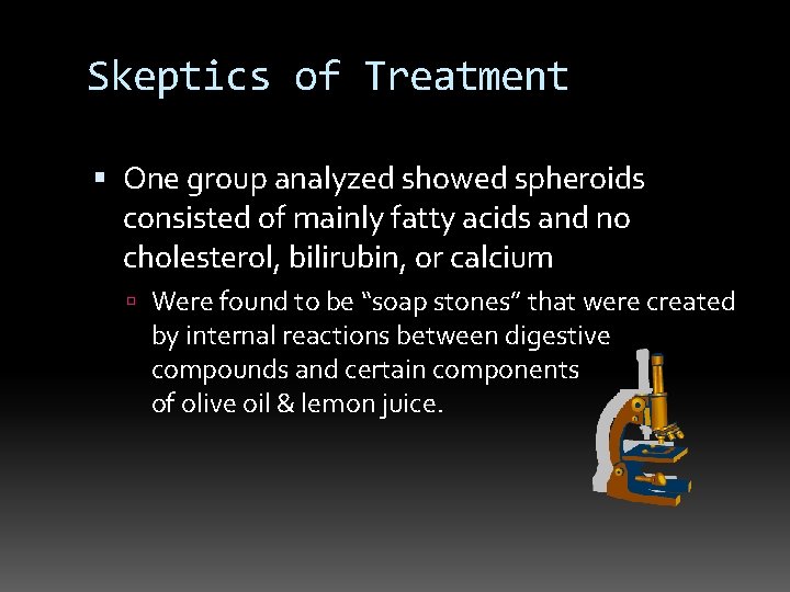 Skeptics of Treatment One group analyzed showed spheroids consisted of mainly fatty acids and