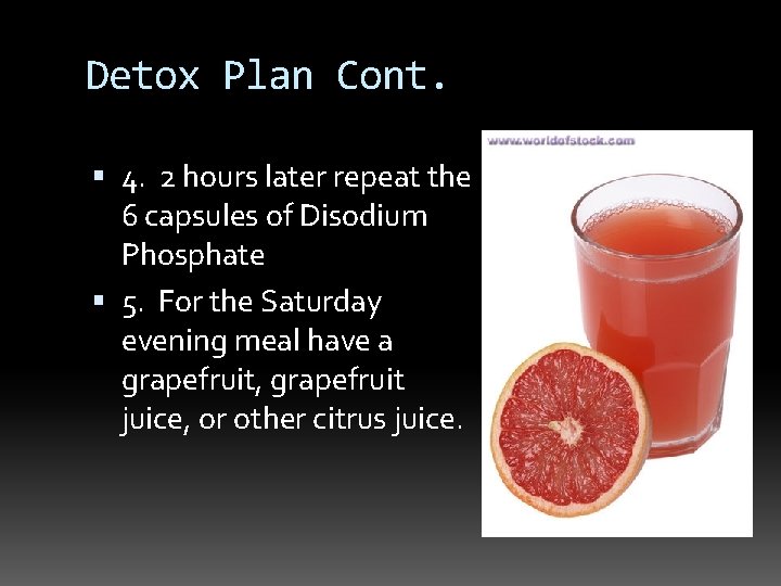 Detox Plan Cont. 4. 2 hours later repeat the 6 capsules of Disodium Phosphate