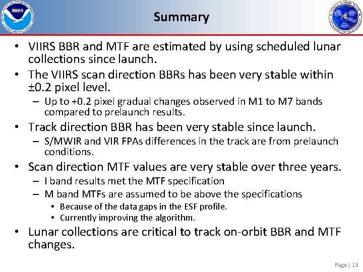 Summary • VIIRS BBR and MTF are estimated by using scheduled lunar collections since