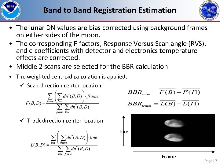 Band to Band Registration Estimation • The lunar DN values are bias corrected using